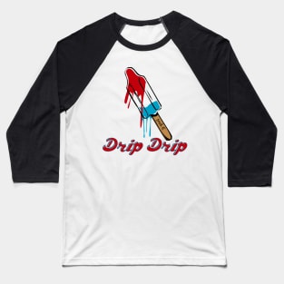 Drip Drip Baseball T-Shirt